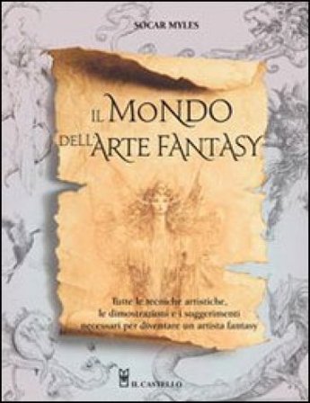 Il mondo dell'arte fantasy. Ediz. illustrata Socar Myles