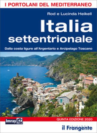 Italia settentrionale. Dalla costa ligure all'Argentario e Arcipelago toscano Rod Heikell