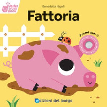 Fattoria. Mini sound book. Ediz. a colori Benedetta Nigelli