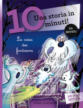 La casa dei fantasmi. Una storia in 10 minuti! Ediz. a colori Febe Sillani