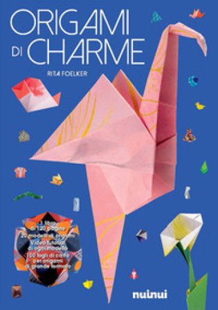 Origami di charme. Ediz. a colori. Con 100 fogli di carta per origami Rita Foelker