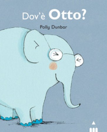 Dov'è Otto? Tilly e i suoi amici. Ediz. illustrata Polly Dunbar
