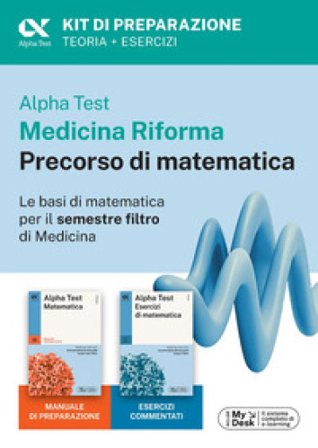 Alpha Test Medicina Riforma Precorso di Matematica. Edizione 2025. Per esami di ammissione universitaria e primo semestre di Medicina. Con piattaforma