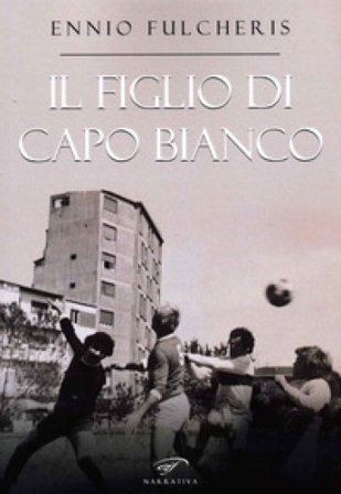Il figlio di capo bianco Ennio Fulcheris