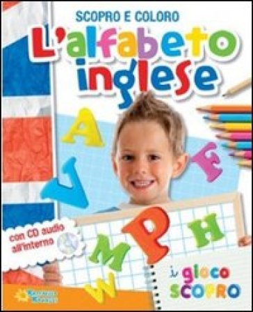 L'alfabeto inglese. Scopro e coloro. Ediz. illustrata. Con CD Audio NA