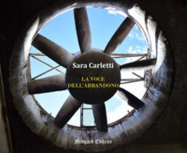 La voce dell'abbandono. Nuova ediz. Sara Carletti
