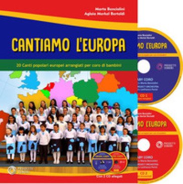 Cantiamo l'Europa. 20 canti popolari europei arrangiati per coro di bambini Marta Benciolini