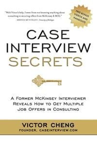 Case Interview Secrets, ISBN: 9780984183524