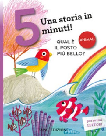 Qual è il posto più bello? Una storia in 5 minuti! Ediz. a colori Stefano Bordiglioni