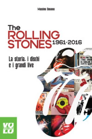 The Rolling Stones 1961-2016. La storia, i dischi e i grandi live Massimo Bonanno
