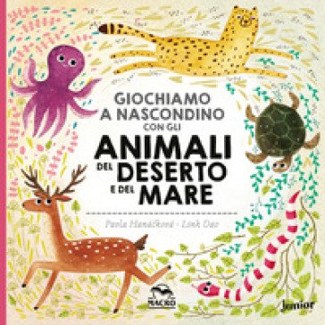 Giochiamo a nascondino con gli animali del deserto e del mare. Ediz. illustrata Pavla Hanácková