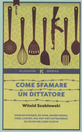 Come sfamare un dittatore Witold Szablowski