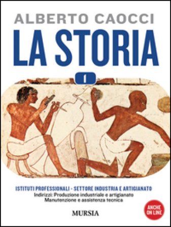 La storia. Per gli Ist. professionali per l'industria e l'artigianato. Vol. 1: Dalla preistoria alle civiltà altomedievali Alberto Caocci