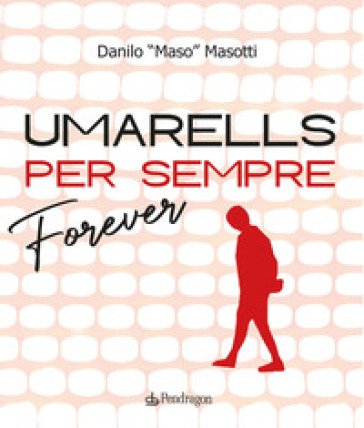 Umarells per sempre/Forever Danilo Masotti