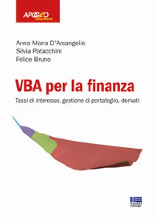 VBA per la finanza. Tassi di interesse, gestione di portafoglio, derivati Anna Maria D'Arcangelis