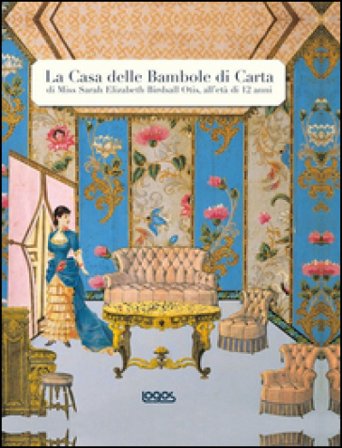 La casa delle bambole di carta di Miss Sarah Elizabeth Birdsall Otis all'età di 12 anni Eric Boman