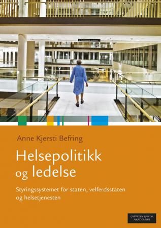 Helsepolitikk og ledelse - Bok av Anne Kjersti Befring - Paperback