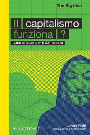 Il capitalismo funziona? Libri di base per il XXI secolo Jacob F. Field