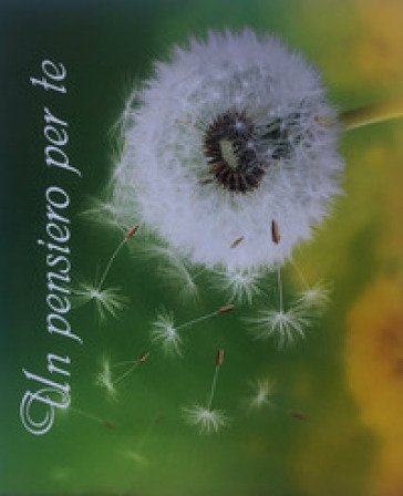 Un pensiero per te. Dedicato a te