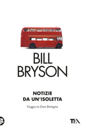 Notizie da un'isoletta. Viaggio in Gran Bretagna Bill Bryson