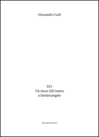 015. Un terzo (di) teatro a Santarcangelo Alessandro Carli