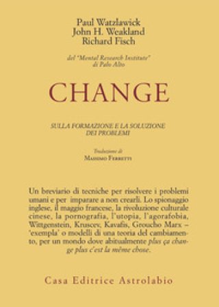 Change: la formazione e la soluzione dei problemi Paul Watzlawick