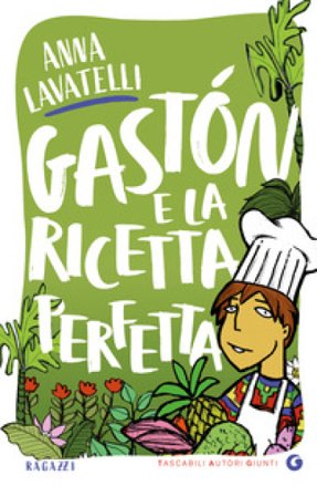 Gastón e la ricetta perfetta Anna Lavatelli