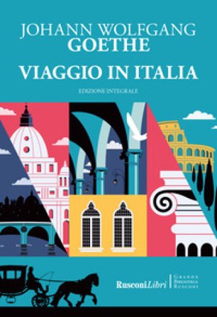 Viaggio in Italia. Ediz. integrale Johann Wolfgang Goethe