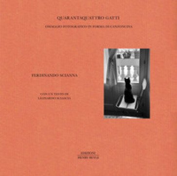Quarantaquattro gatti. Omaggio fotografico in forma di canzoncina. Ediz. illustrata Ferdinando Scianna