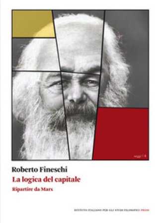 La logica del capitale. Ripartire da Marx Roberto Fineschi