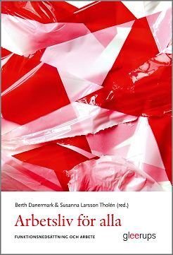 Arbetsliv för alla - funktionsnedsättning och arbete, ISBN: 9789140694539