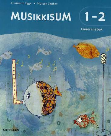 Musikkisum 1-2 - Bok av Morten Sæther & Liv-Astrid Egge - Løsblader