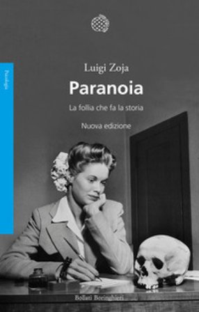 Paranoia. La follia che fa la storia. Nuova ediz. Luigi Zoja