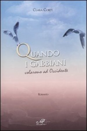 Quando i gabbiani volarono ad Occidente Clara Corti