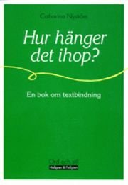Hur hänger det ihop? : en bok om textbindning