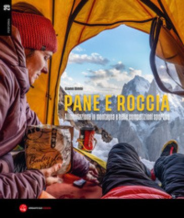 Pane e roccia. Alimentazione in montagna e nelle competizioni sportive Gianni Bimbi