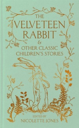 The Velveteen Rabbit & Other Classic Children's Stories