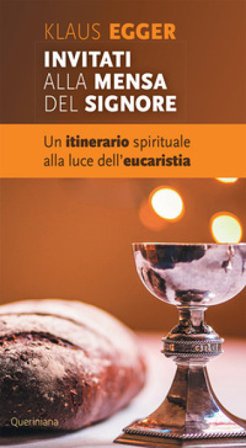 Invitati alla mensa del Signore. Un itinerario spirituale alla luce dell'eucaristia Klaus Egger