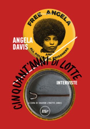 Cinquant'anni di lotte. Interviste Angela Davis