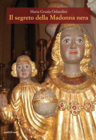 Il segreto della Madonna nera Maria Grazia Orlandini