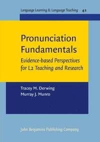 Pronunciation fundamentals : Evidence-based perspectives for l2 teaching an, ISBN: 9789027213273