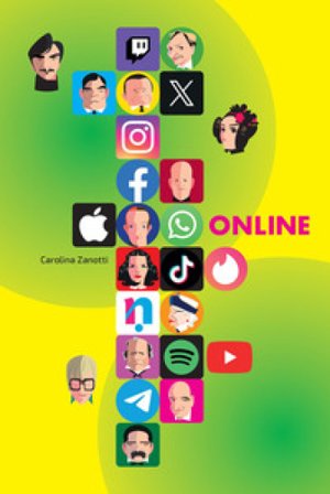 Online. Storie dei creatori del mondo digitale Carolina Zanotti