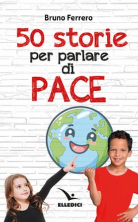 50 storie per parlare di pace Bruno Ferrero