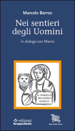 Nei sentieri degli uomini. In dialogo con Marco Marcelo Barros