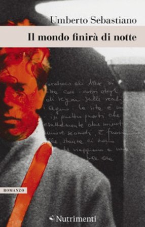 Il mondo finirà di notte Umberto Sebastiano