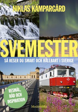 Svemester : så reser du smart och hållbart i Sverige - Bok av Niklas Kämpargård - Danskt band