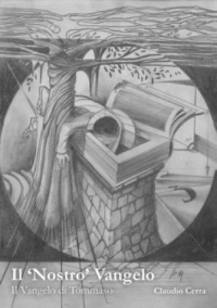 Il «nostro» Vangelo. Il Vangelo di Tommaso Claudio Cerra