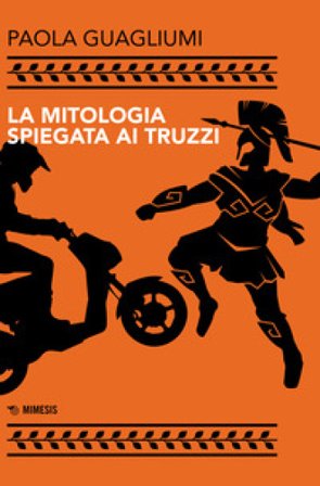 La mitologia spiegata ai truzzi Paola Guagliumi