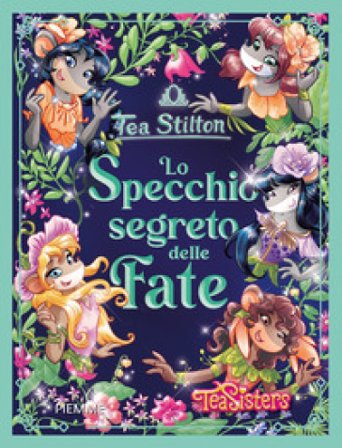 Lo specchio segreto delle fate Tea Stilton