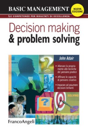 Decision making & problem solving John Adair